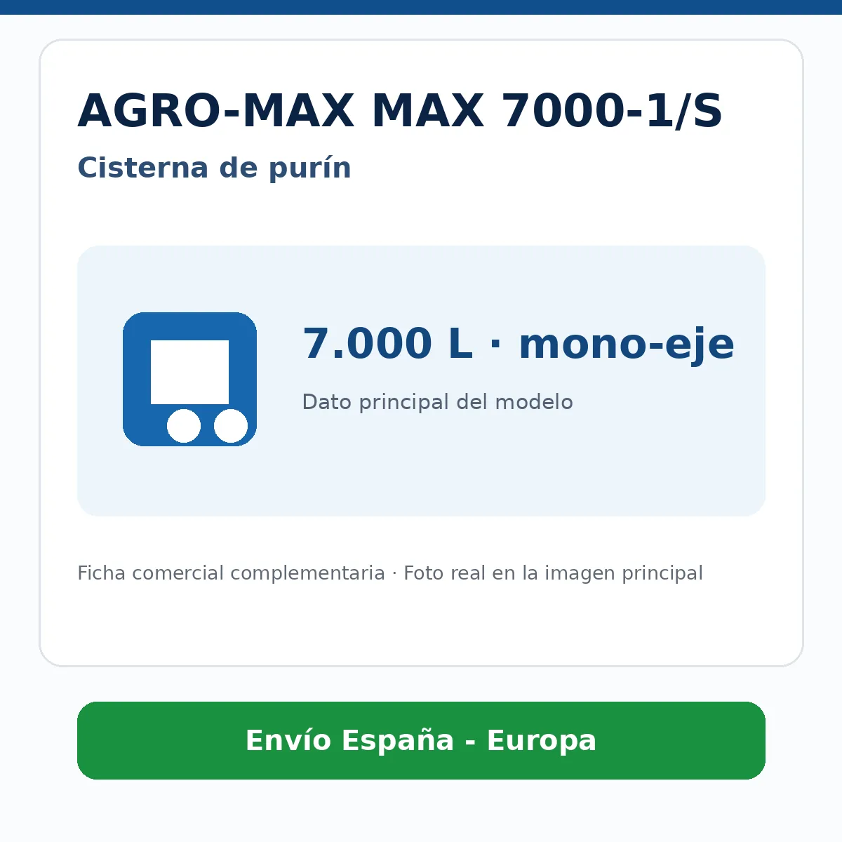 Ficha comercial AGRO-MAX MAX 7000-1/S Ficha comercial cisterna de purín AGRO-MAX MAX 7000-1/S de 7.000 L mono-eje